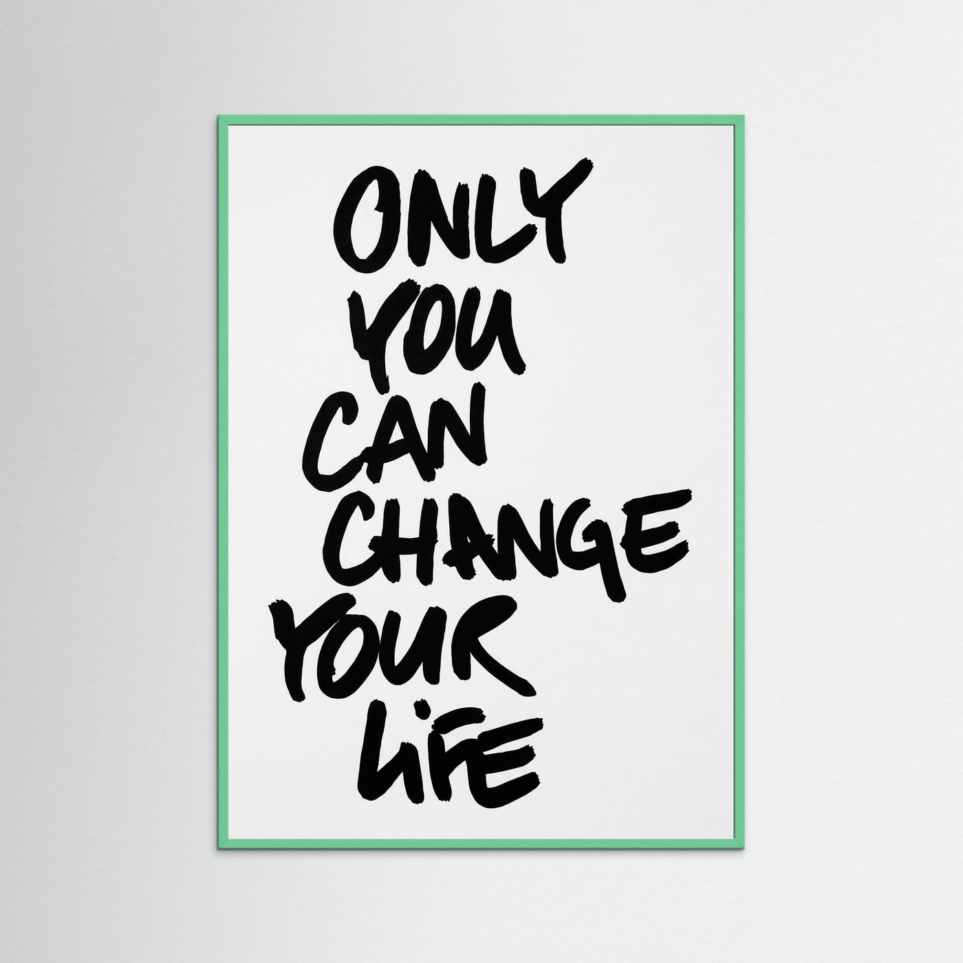 Only you can change