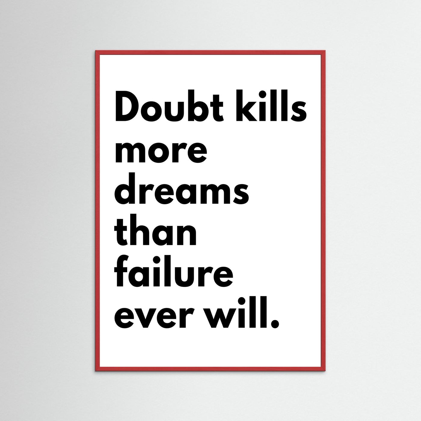 Doubt kills dreams