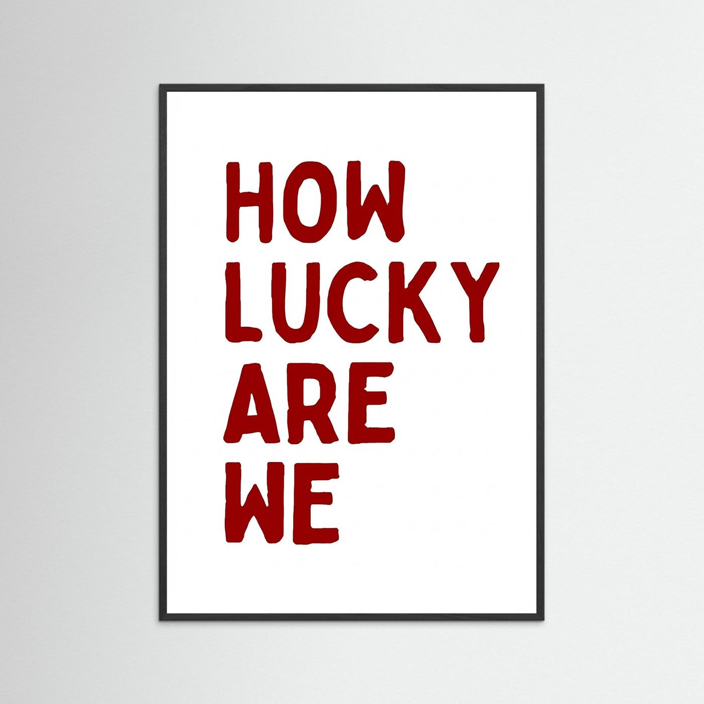 How lucky are we