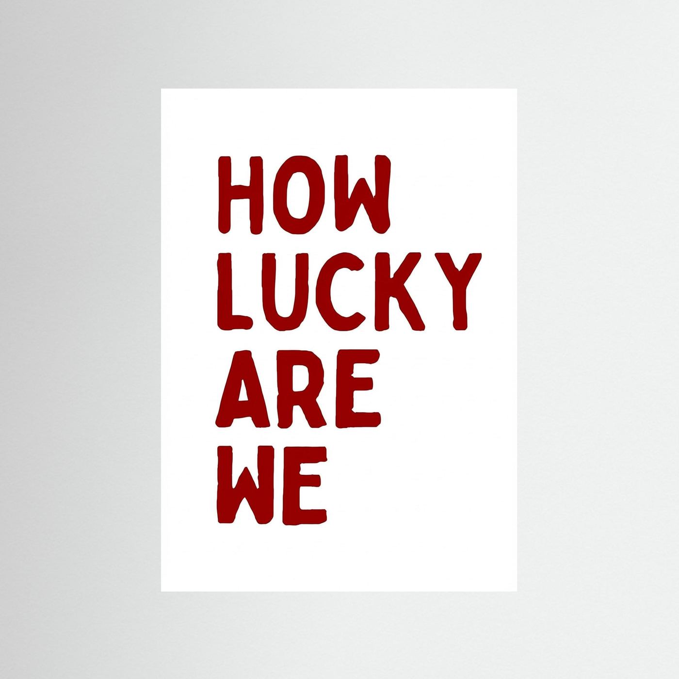 How lucky are we